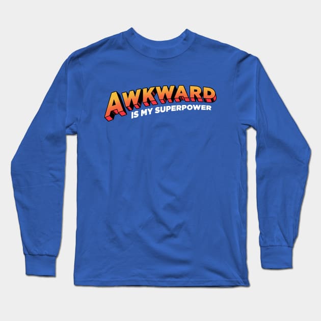 Awkward is My Superpower Long Sleeve T-Shirt by Tobe_Fonseca